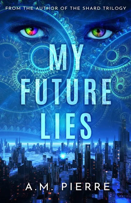 My Future Lies: (A YA Sci Fi Time Travel Novel) - Paperback