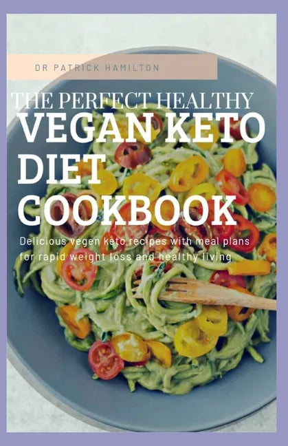 The Perfect Healthy Vegan Keto Diet Cookbook - Paperback