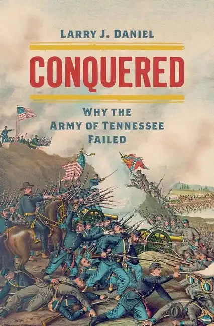 Conquered: Why the Army of Tennessee Failed - Hardcover