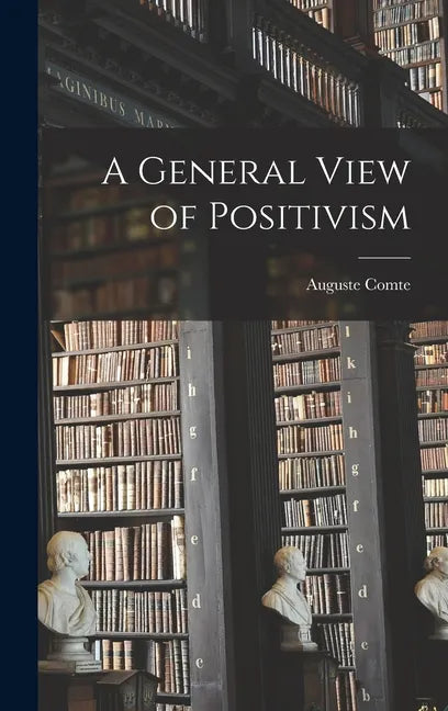 A General View of Positivism - Hardcover