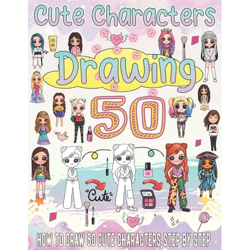 how to draw cute characters: Super cute drawings to learn how to draw kawaii art step by step - Paperback