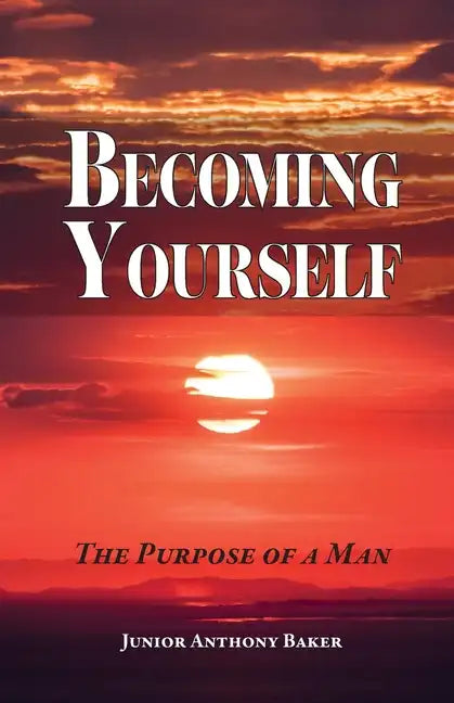 Becoming Yourself: The Purpose of a Man - Paperback