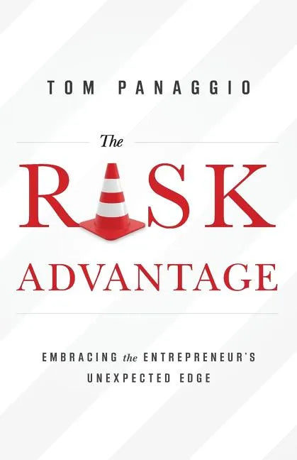 The Risk Advantage: Embracing the Entrepreneur's Unexpected Edge - Paperback