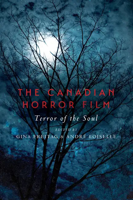 The Canadian Horror Film: Terror of the Soul - Paperback