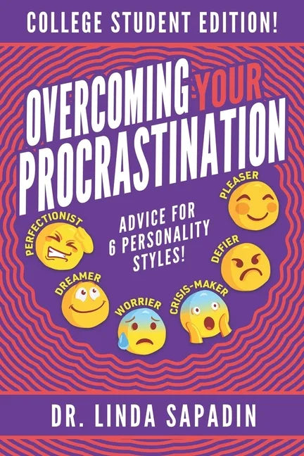 Overcoming Your Procrastination - College Student Edition: Advice For 6 Personality Styles! - Paperback