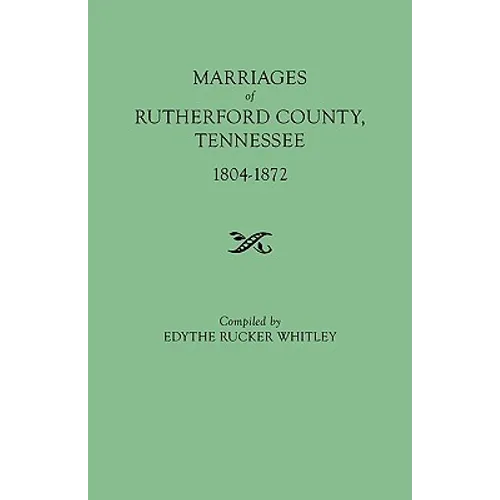 Marriages of Rutherford County, Tennessee, 1804-1872 - Paperback