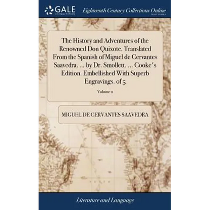 The History and Adventures of the Renowned Don Quixote. Translated From the Spanish of Miguel de Cervantes Saavedra. ... by Dr. Smollett. ... Cooke's - Hardcover