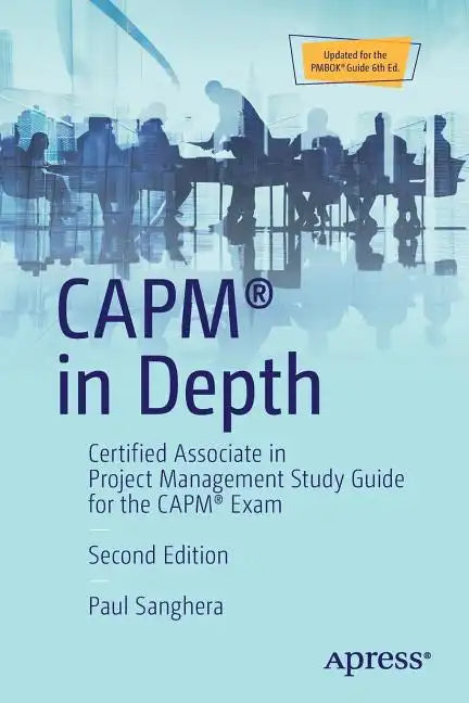 Capm(r) in Depth: Certified Associate in Project Management Study Guide for the Capm(r) Exam - Paperback