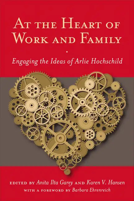 At the Heart of Work and Family: Engaging the Ideas of Arlie Hochschild - Paperback