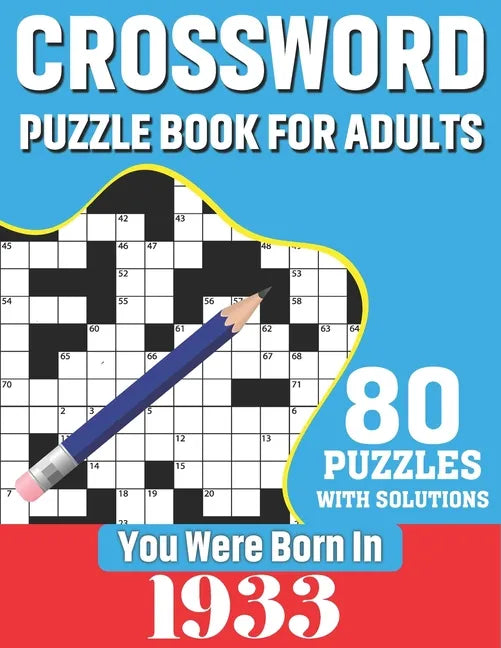 You Were Born In 1933: Crossword Puzzle Book For Adults: 80 Large Print Unique Crossword Logic And Challenging Brain Game Puzzles Book With S - Paperback