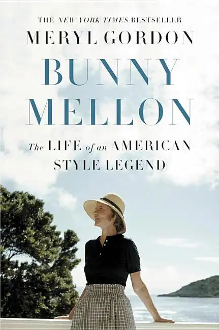 Bunny Mellon: The Life of an American Style Legend - Hardcover