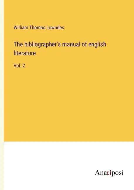 The bibliographer's manual of english literature: Vol. 2 - Paperback