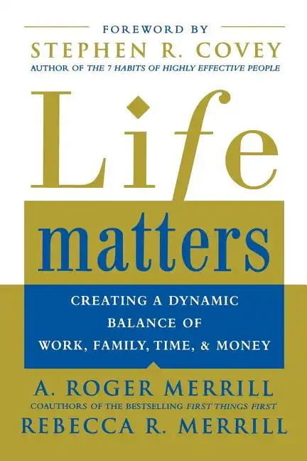 Life Matters: Creating a Dynamic Balance of Work, Family, Time, and Money - Paperback