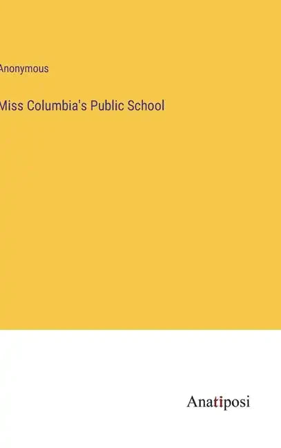 Miss Columbia's Public School - Hardcover