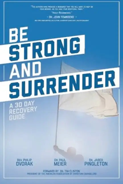 Be Strong and Surrender: A 30 Day Recovery Guide - Paperback