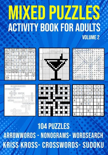 Mixed Puzzle Activity Book for Adults Volume 2: Arrowwords, Crossword, Kriss Kross, Word Search, Sudoku & Nonogram Variety Puzzlebook (UK Version) - Paperback