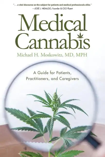 Medical Cannabis: A Guide for Patients, Practitioners, and Caregivers - Paperback