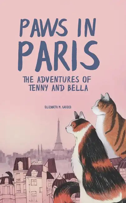 Paws in Paris: The Adventures of Tenny and Bella - Paperback