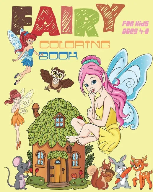 Fairy Coloring Book For Kids Ages 4-8: Fun Fairy Coloring Book Featuring Woodland Creatures, Magical Fairies And More - Paperback
