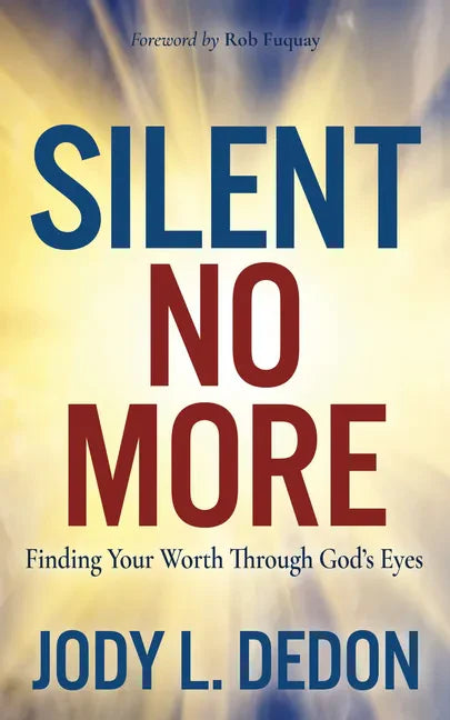 Silent No More: Finding Your Worth Through God's Eyes - Paperback