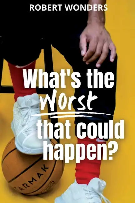 What's the Worst That Can Happen? - Paperback