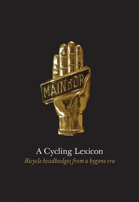 A Cycling Lexicon: Bicycle Headbadges from a Bygone Era - Hardcover