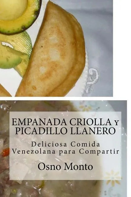 EMPANADA CRIOLLA y PICADILLO LLANERO: Deliciosa Comida Venezolana para Compartir - Paperback