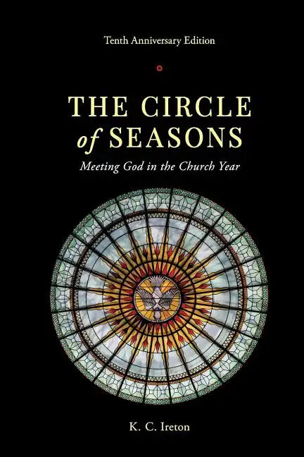 The Circle of Seasons: Meeting God in the Church Year - Paperback