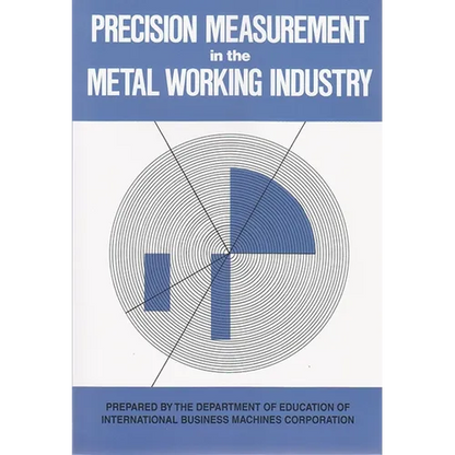 Precision Measurement in the Metal Working Industry: Revised Edition - Paperback