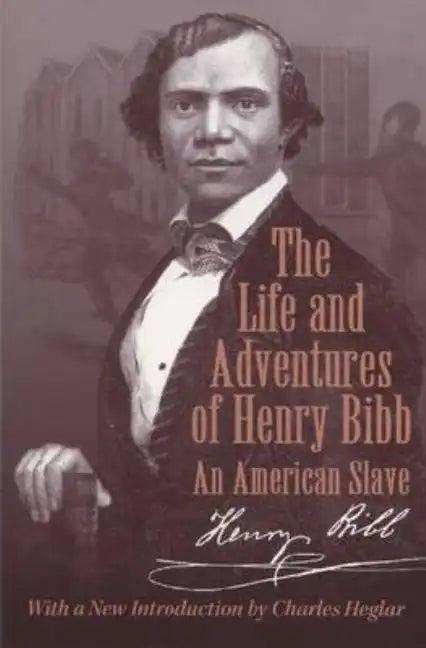The Life and Adventures of Henry Bibb: An American Slave - Paperback