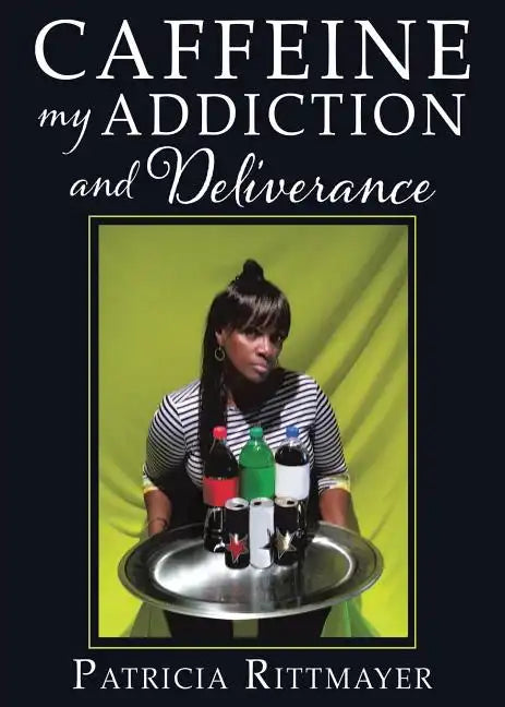 CAFFEINE MY ADDICTION And Deliverance - Paperback