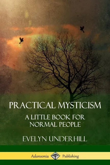 Practical Mysticism: A Little Book for Normal People - Paperback