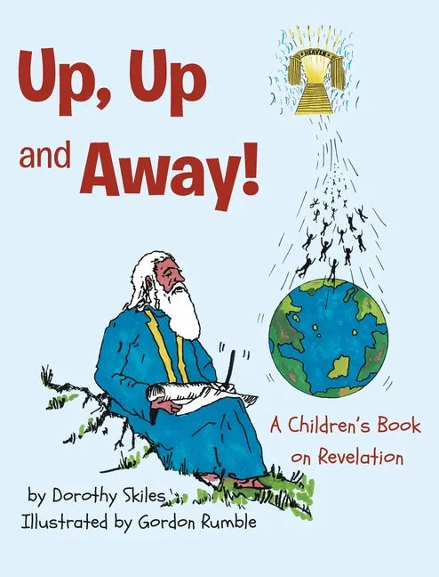 Up, Up and Away!: A Children's Book on Revelation - Hardcover