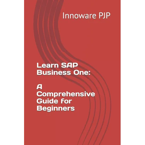 Learn SAP Business One: A Comprehensive Guide for Beginners - Paperback