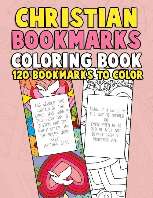Christian Bookmarks Coloring Book: 120 Bookmarks to Color: Bible Bookmarks to Color for Adults and Kids with Inspirational Bible Verses, Flower Patter - Paperback