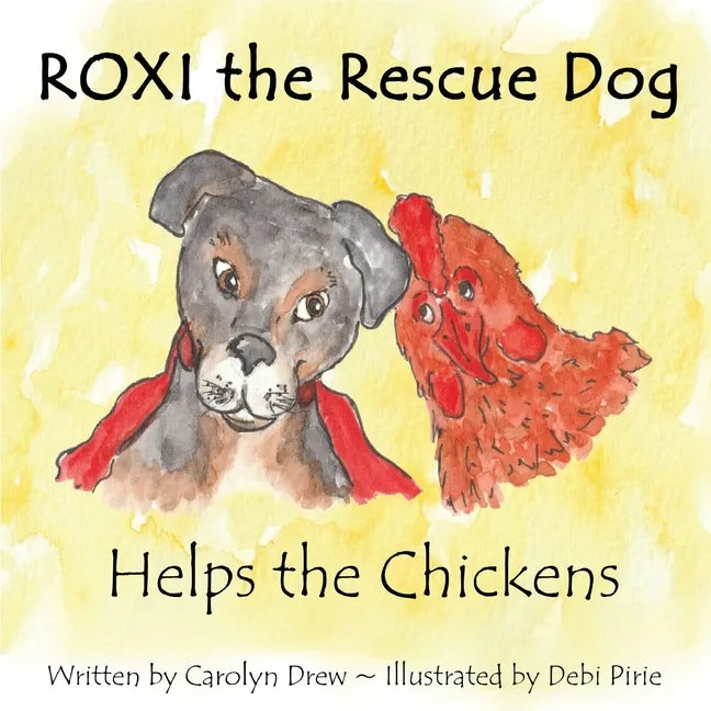 ROXI the Rescue Dog - Helps the Chickens: A Cute, Fun Story About Animal Compassion & Kindness for Preschool & Kindergarten Children Ages 2 - 5 - Paperback