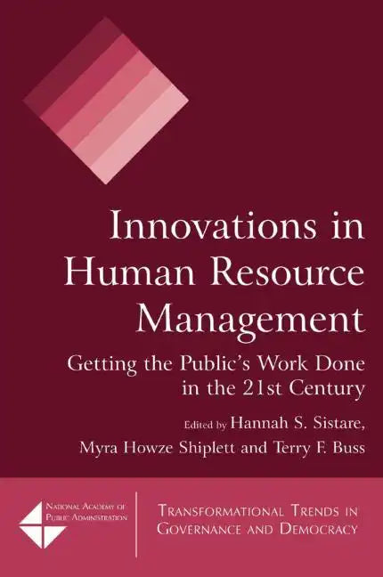 Innovations in Human Resource Management: Getting the Public's Work Done in the 21st Century - Paperback