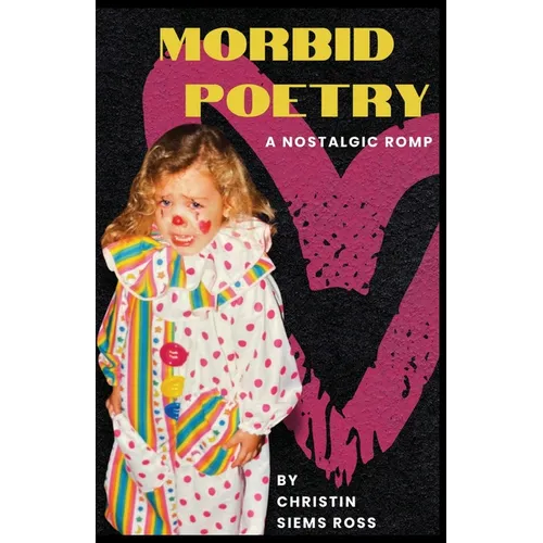 Morbid Poetry: A Nostalgic Romp - Paperback
