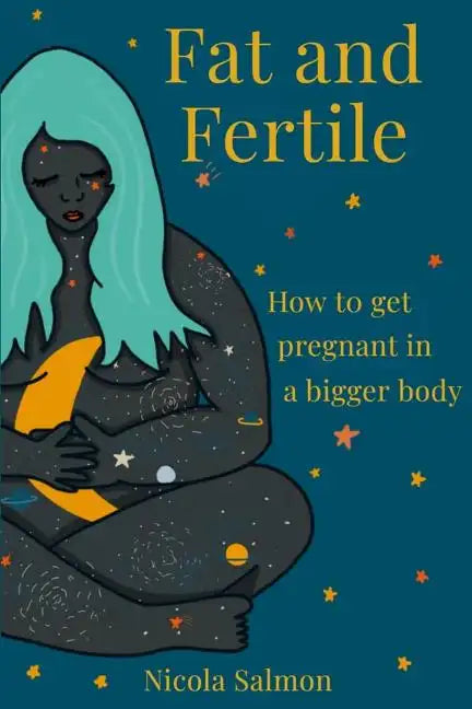 Fat and Fertile: How to get pregnant in a bigger body - Paperback