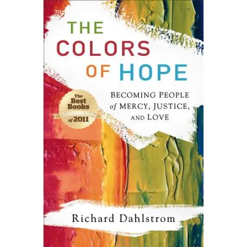 The Colors of Hope: Becoming People of Mercy, Justice, and Love - Paperback