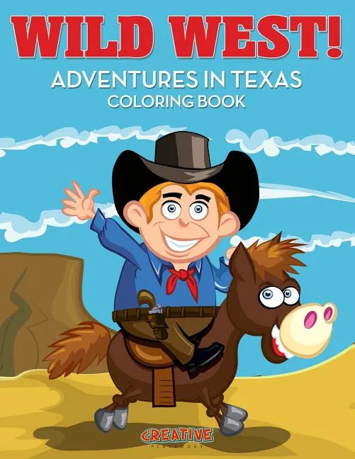 Wild West! Adventures in Texas Coloring Book - Paperback