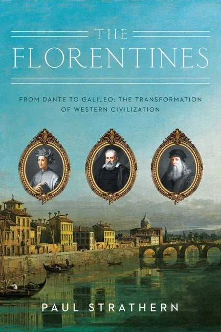 The Florentines: From Dante to Galileo: The Transformation of Western Civilization - Paperback
