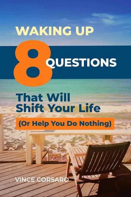 Waking Up: 8 Questions That Will Shift Your Life (Or Help You Do Nothing) - Paperback