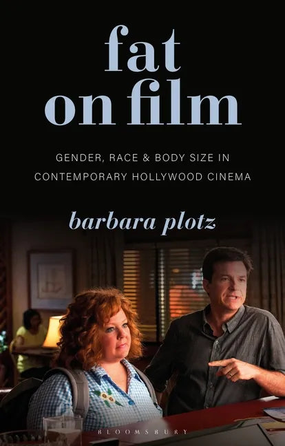 Fat on Film: Gender, Race and Body Size in Contemporary Hollywood Cinema - Paperback
