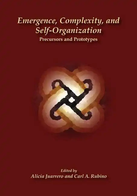 Emergence, Complexity, and Self-Organization: Precursors and Prototypes - Paperback