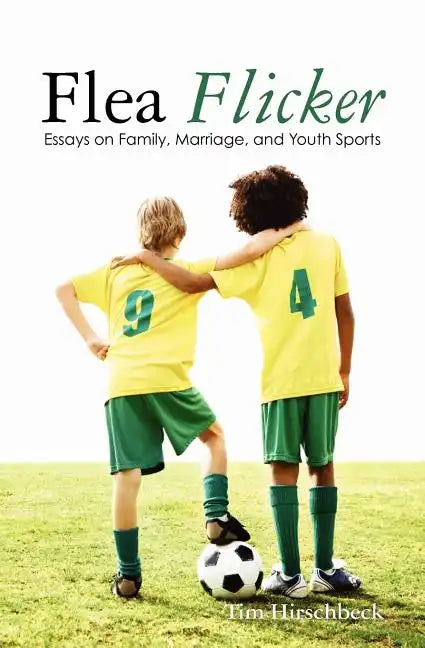 Flea Flicker: Essays on Family, Marriage, and Youth Sports - Paperback