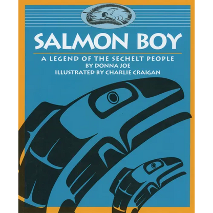 Salmon Boy: A Legend of the Sechelt People - Paperback