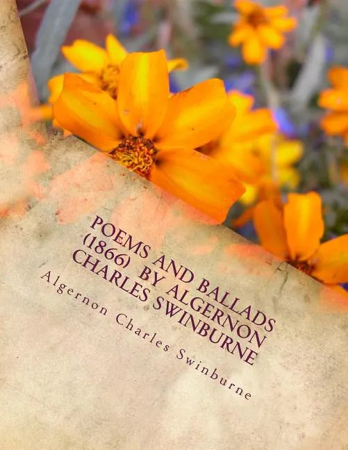 Poems and ballads (1866) by Algernon Charles Swinburne - Paperback