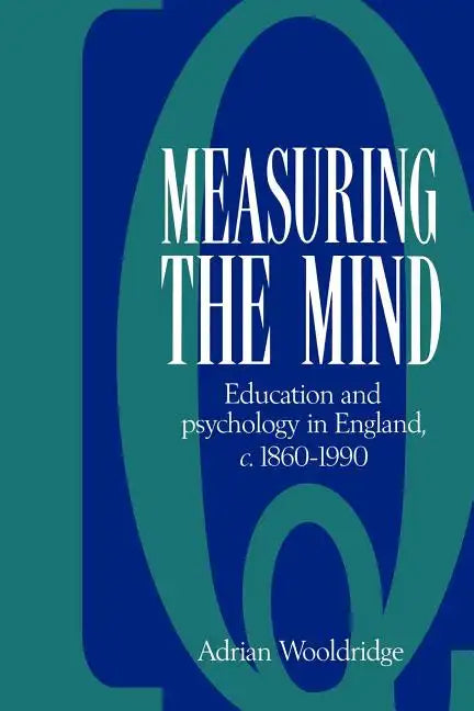 Measuring the Mind: Education and Psychology in England C.1860 C.1990 - Paperback