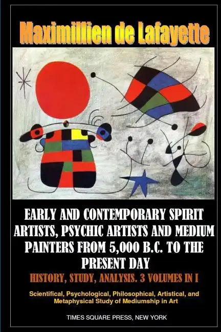 Early and contemporary spirit artists, psychic artists and medium painters from 5,000 B.C. to the present day. History, Study, Analysis - Paperback